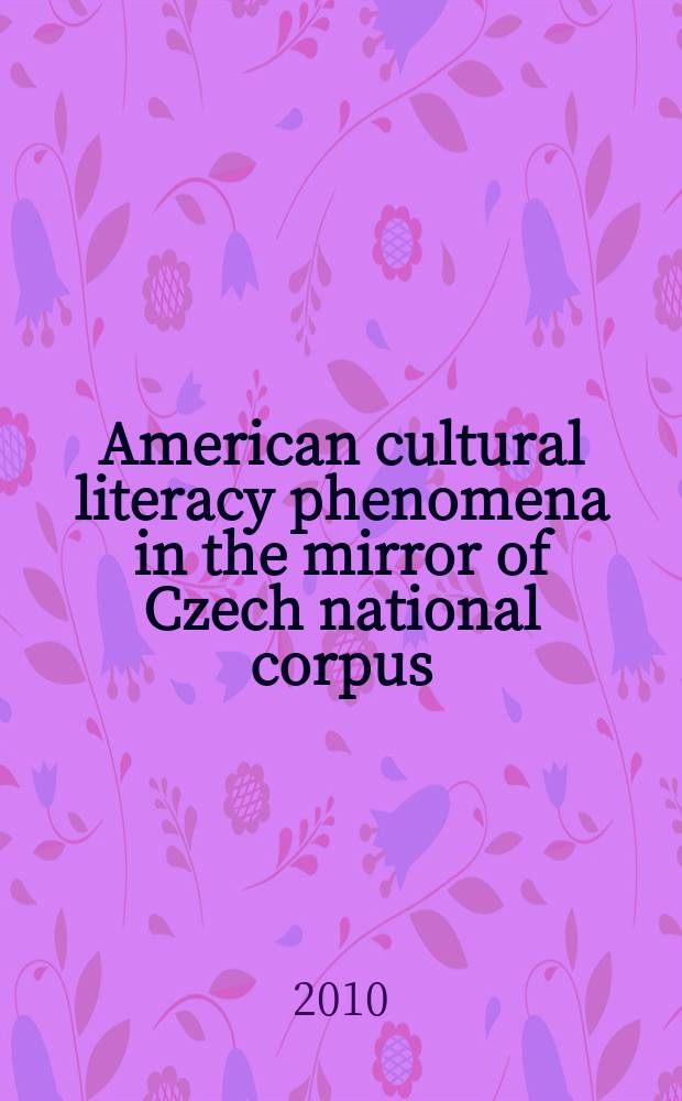 American cultural literacy phenomena in the mirror of Czech national corpus : literature, mythology, folklore = Американская культура в зеркале национального корпуса чешского языка