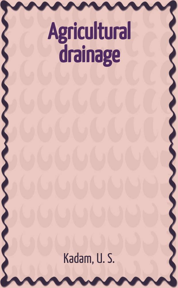 Agricultural drainage : principles and practices = Сельскохозяйственный дренаж. Закономерности и практика.