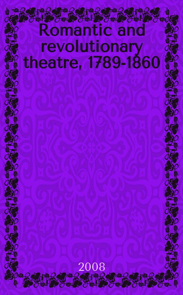 Romantic and revolutionary theatre, 1789-1860 = Романтичный и революционный театр 1789-1860