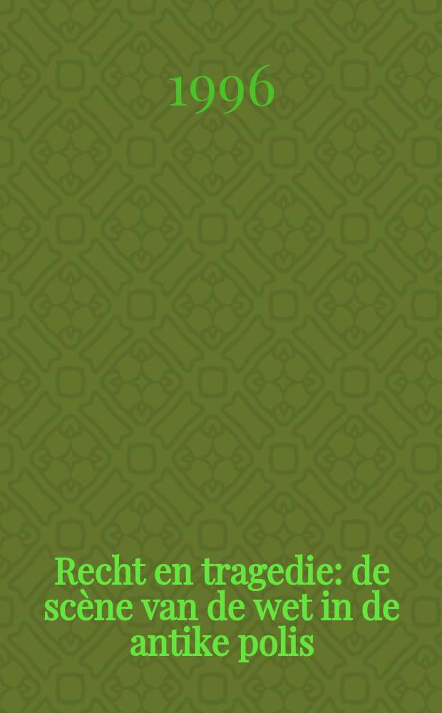 Recht en tragedie : de scène van de wet in de antike polis : proefschrift = Право и трагедия.