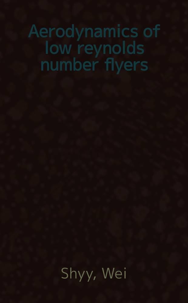 Aerodynamics of low reynolds number flyers = Аэродинамика полета с низким числом Рейнольдса