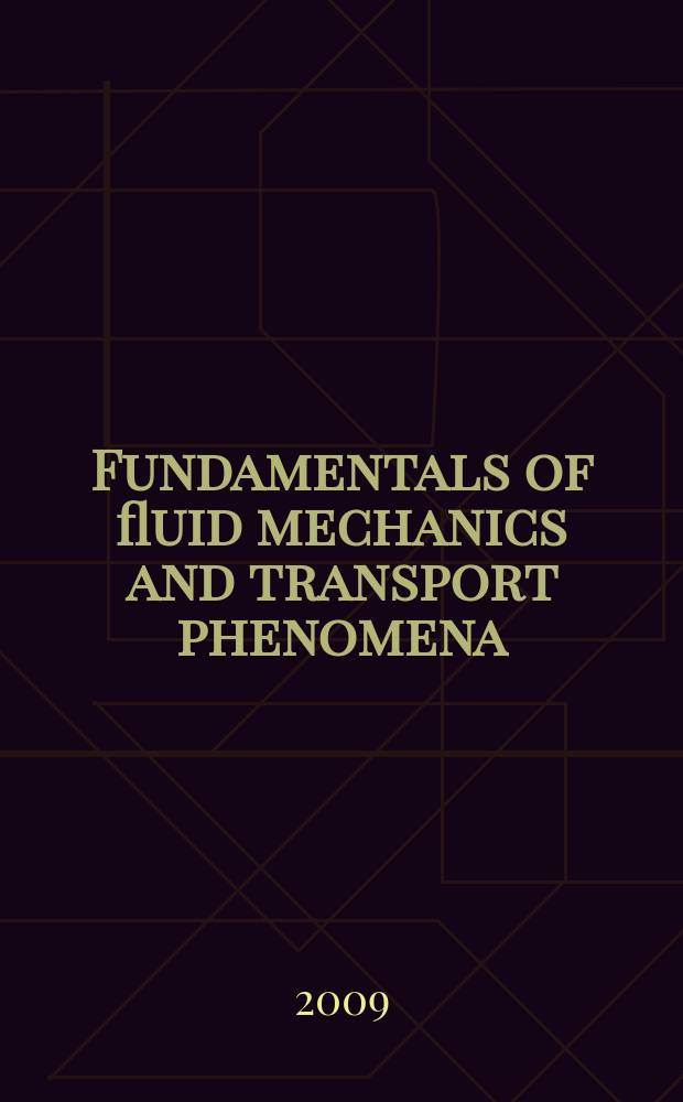 Fundamentals of fluid mechanics and transport phenomena