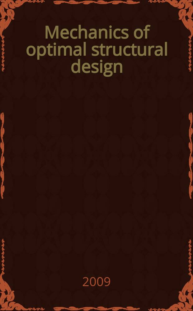 Mechanics of optimal structural design : minimum weight structures = Механика проектирования оптимальных конструкций