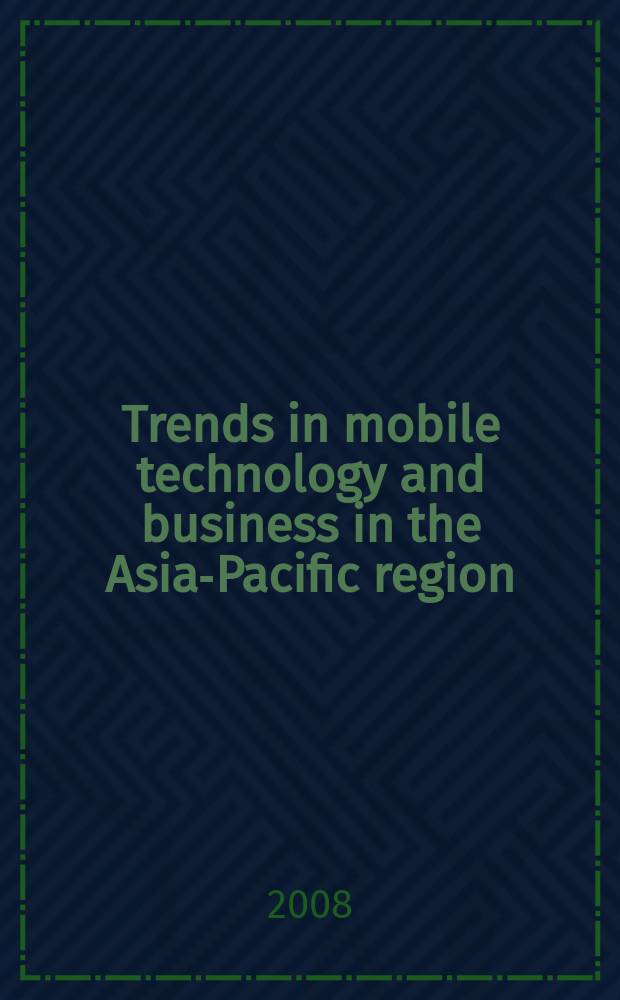 Trends in mobile technology and business in the Asia-Pacific region = Тенденции в мобильной технологии и бизнесе в Азиатско-Тихоокеанском регионе