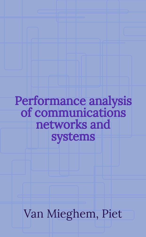Performance analysis of communications networks and systems