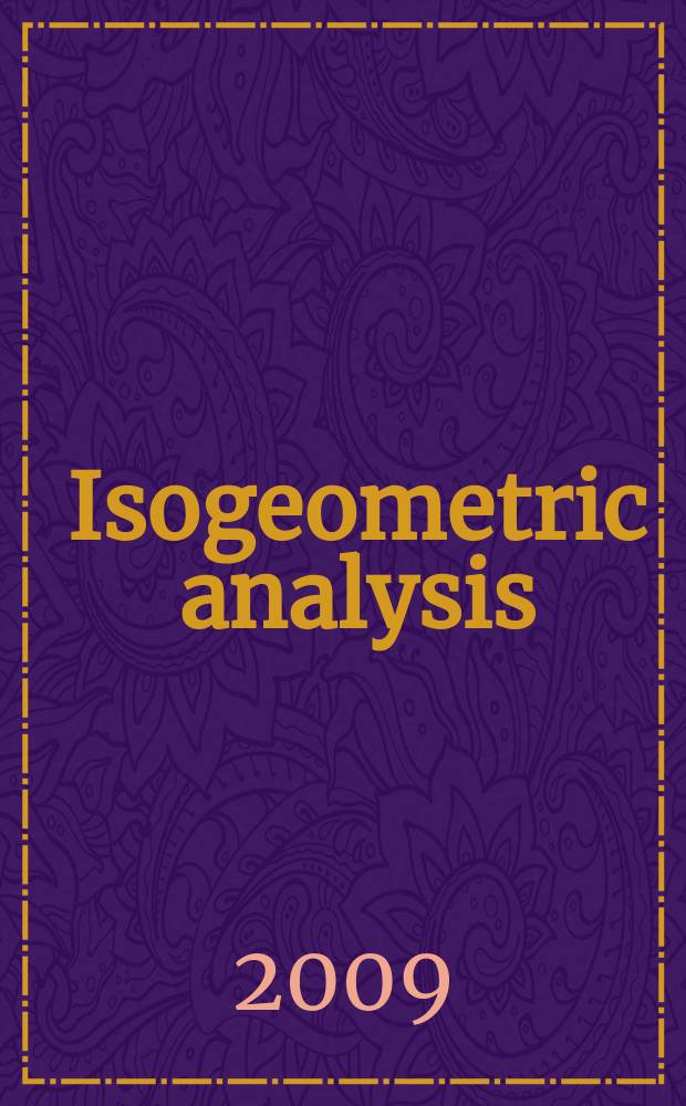 Isogeometric analysis : toward integration of CAD and FEA = Изогеометрический анализ: к интеграции из САПР и Анализом методом конечных элементов