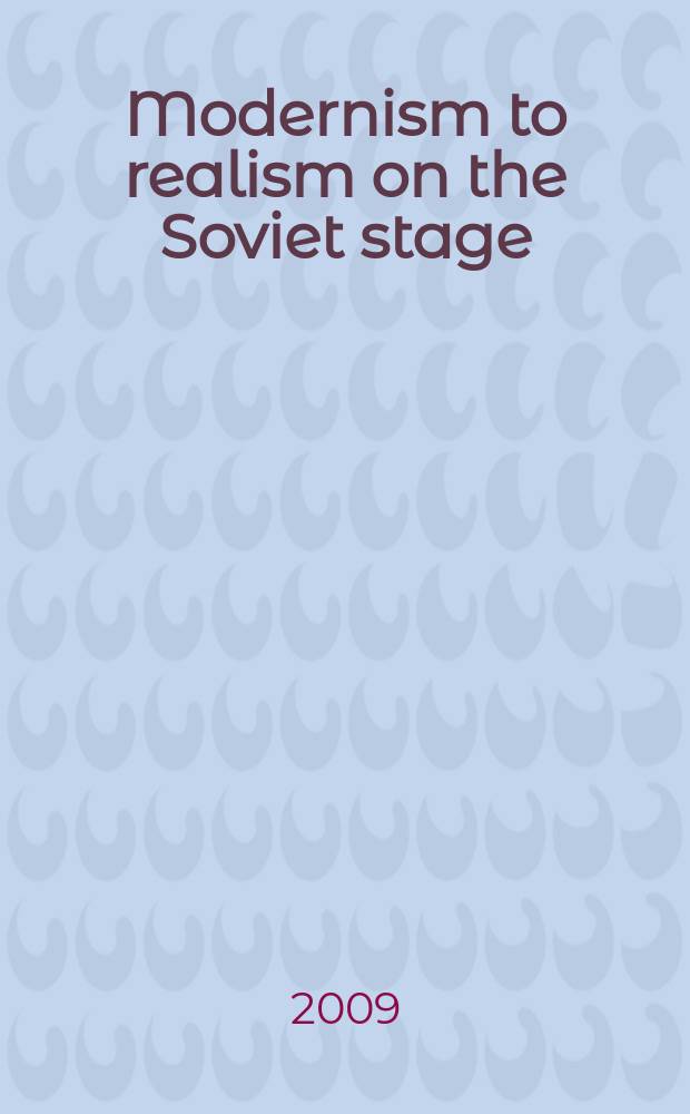 Modernism to realism on the Soviet stage : Tairov - Vakhtangov - Okhlopkov = Модернизм и реализм в советский период