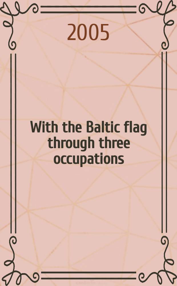 With the Baltic flag through three occupations = С балтийским флагом через 3 оккупации
