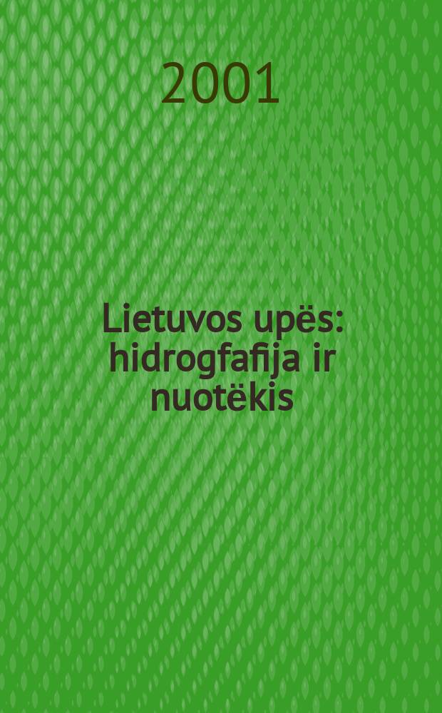 Lietuvos upёs : hidrogfafija ir nuotёkis = Литовские реки.Гидрография и сток.