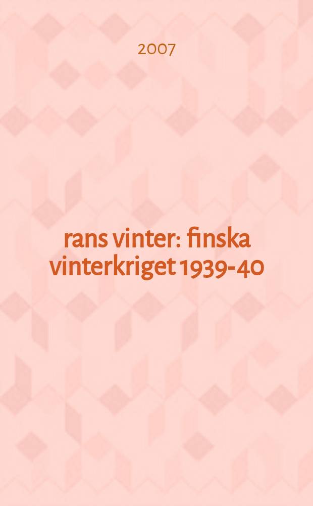 Ärans vinter : finska vinterkriget 1939-40 = Зимняя война Финляндии 1939 - 40