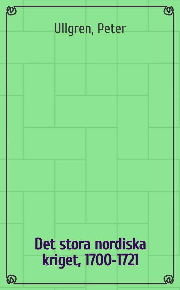 Det stora nordiska kriget, 1700-1721 : en berättelse om stormakten Sveriges fall = История Северной войны