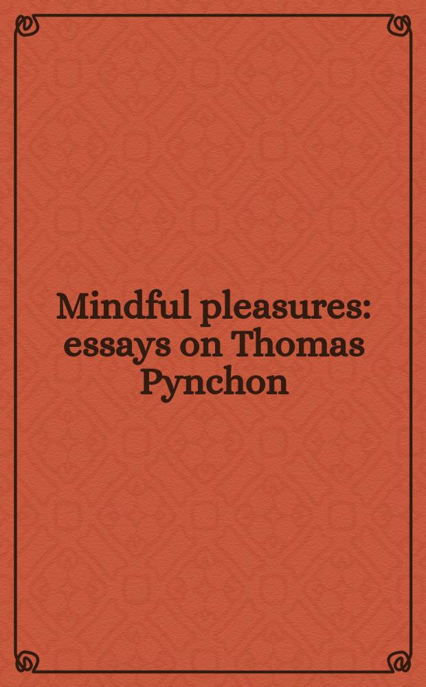 Mindful pleasures : essays on Thomas Pynchon = Заботливые удовольствия