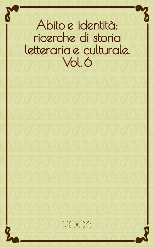 Abito e identità : ricerche di storia letteraria e culturale. Vol. 6