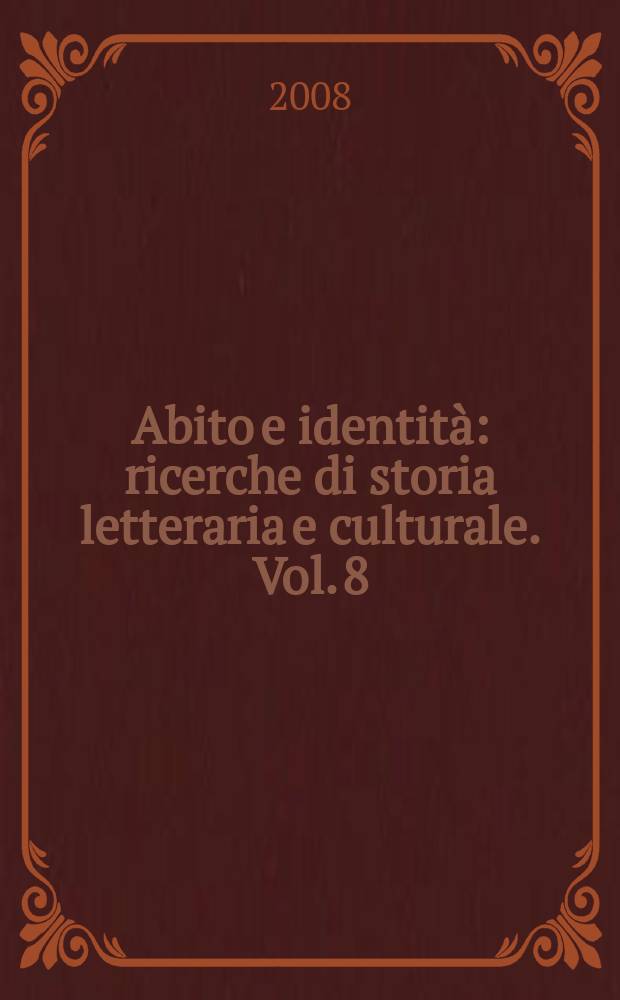 Abito e identità : ricerche di storia letteraria e culturale. Vol. 8