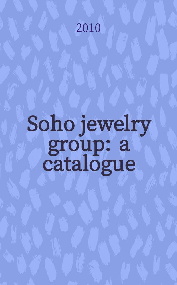 Soho jewelry group : a catalogue = Сохо - ювелирные изделия