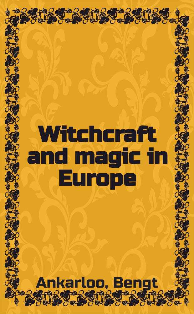 Witchcraft and magic in Europe : the period of the witch trials = Колдовство и магия в Европе: Период охоты на ведьм