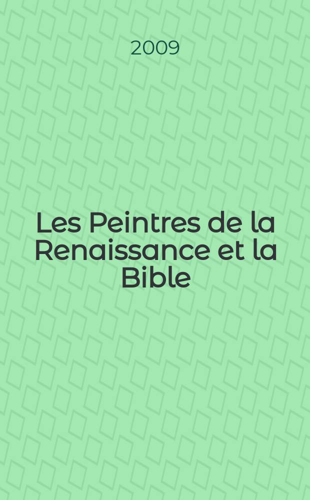 Les Peintres de la Renaissance et la Bible : album = Художники эпохи Возрождения и Библия