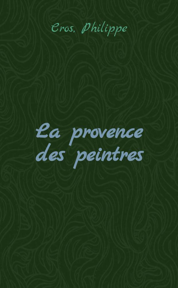 La provence des peintres = Прованс художников