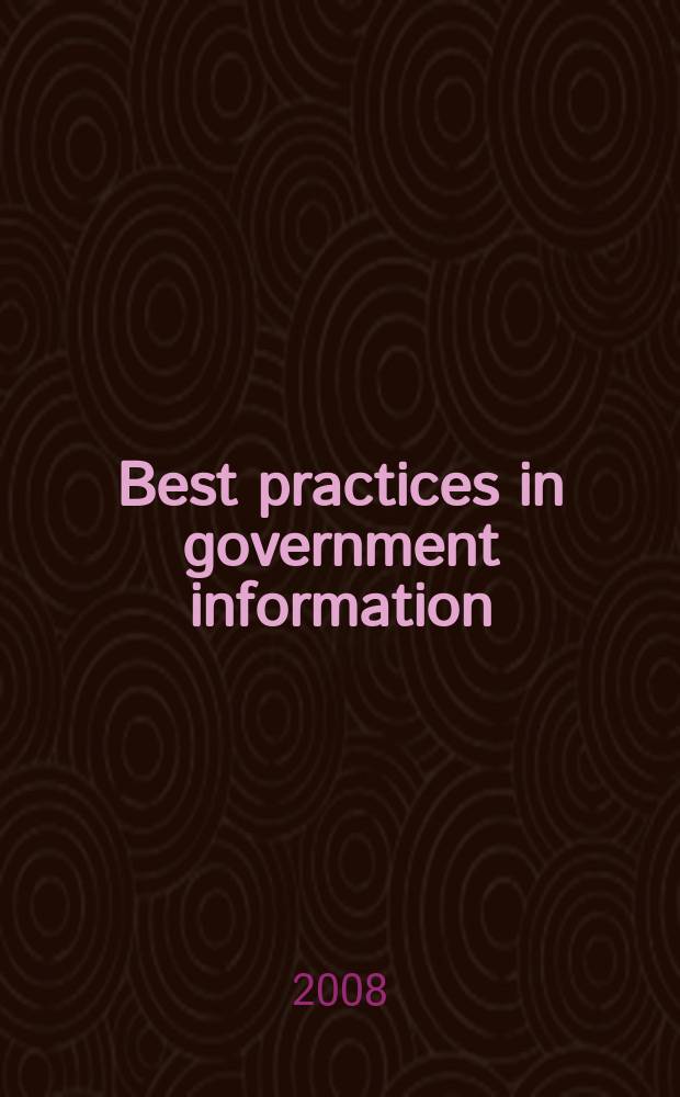 Best practices in government information: a global perspective = Передовой опыт в области правовой информации.Глобальные перспективы.