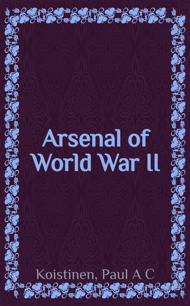 Arsenal of World War II : the political economy of American warfare, 1940-1945 = Арсенал Второй мировой войны