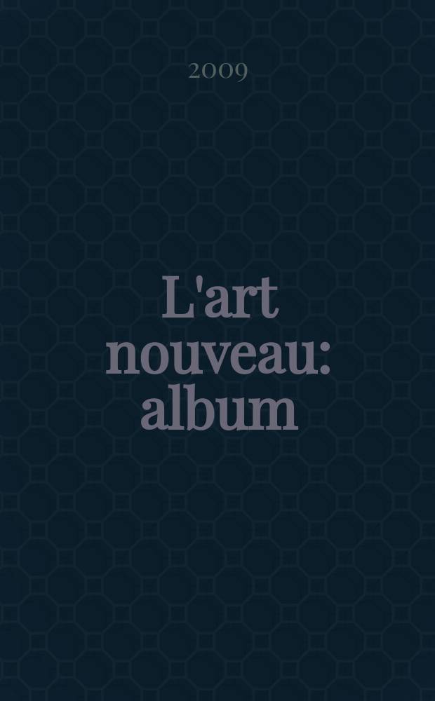 L'art nouveau : album = Арт-нуво
