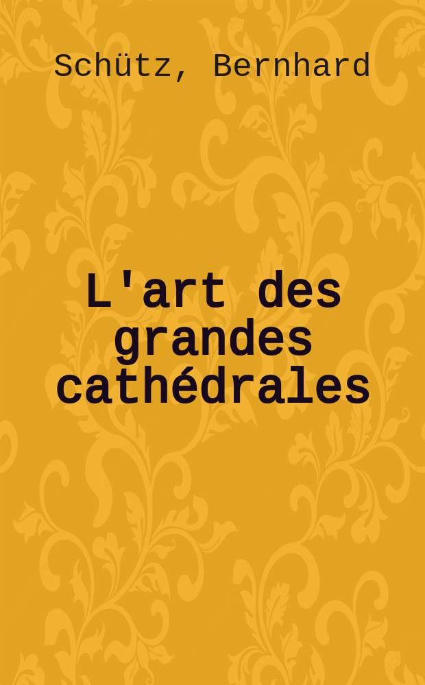 L'art des grandes cathédrales : album = Искусство великих соборов