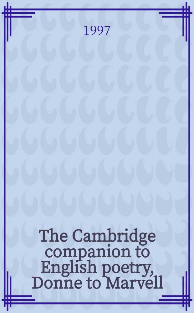 The Cambridge companion to English poetry, Donne to Marvell = Кембриджский справочник английской поэзии,от Донна к Марвелу(17 век)