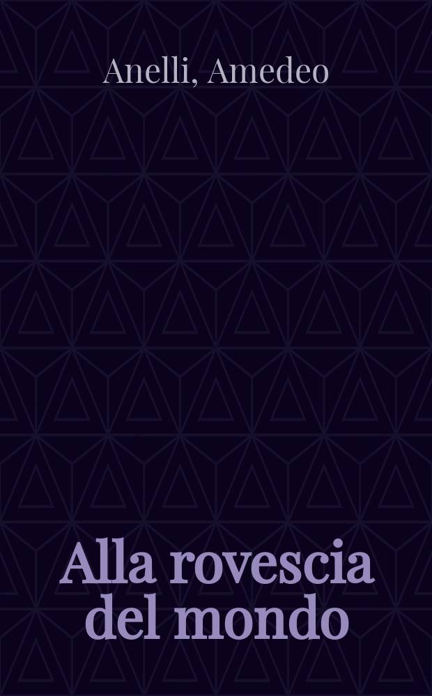 Alla rovescia del mondo : introduzione alla poesia di Guido Oldani = Вся изнанка мира
