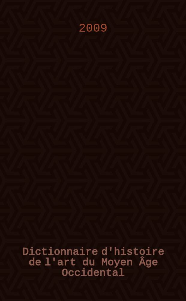 Dictionnaire d'histoire de l'art du Moyen Âge Occidental = Словарь истории искусства средневекового Запада