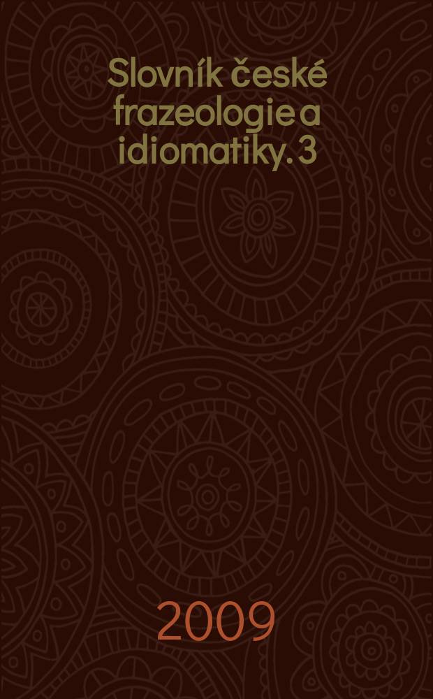 Slovn&iacute;k česk&eacute; frazeologie a idiomatiky. 3 : V&Yacute;razy slovesn&eacute; = Глагольные выражения