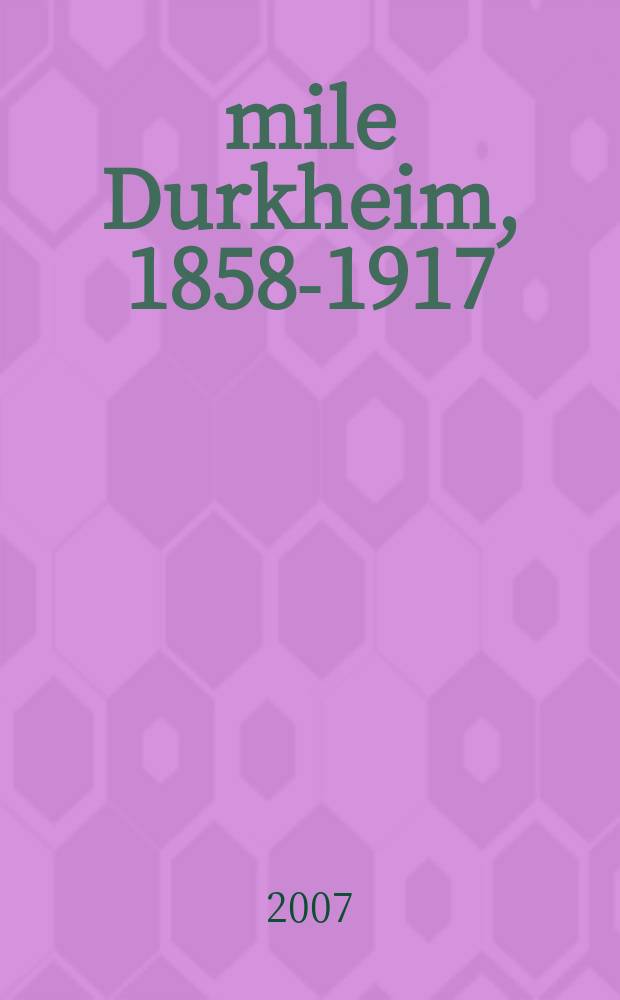 &Eacute;mile Durkheim, 1858-1917 = Эмиль Дюркгейм (1858-1917)