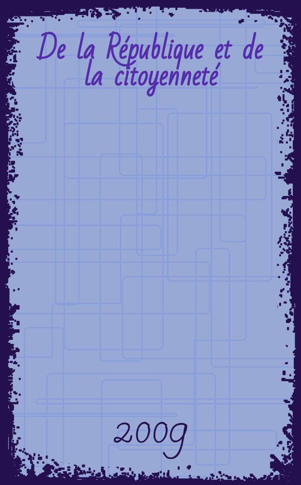 De la R&eacute;publique et de la citoyennet&eacute; : le d&eacute;fi d&eacute;mocratique dans la France du XXIe si&egrave;cle = Гражданская Республика: вызовы 21 века для Франции