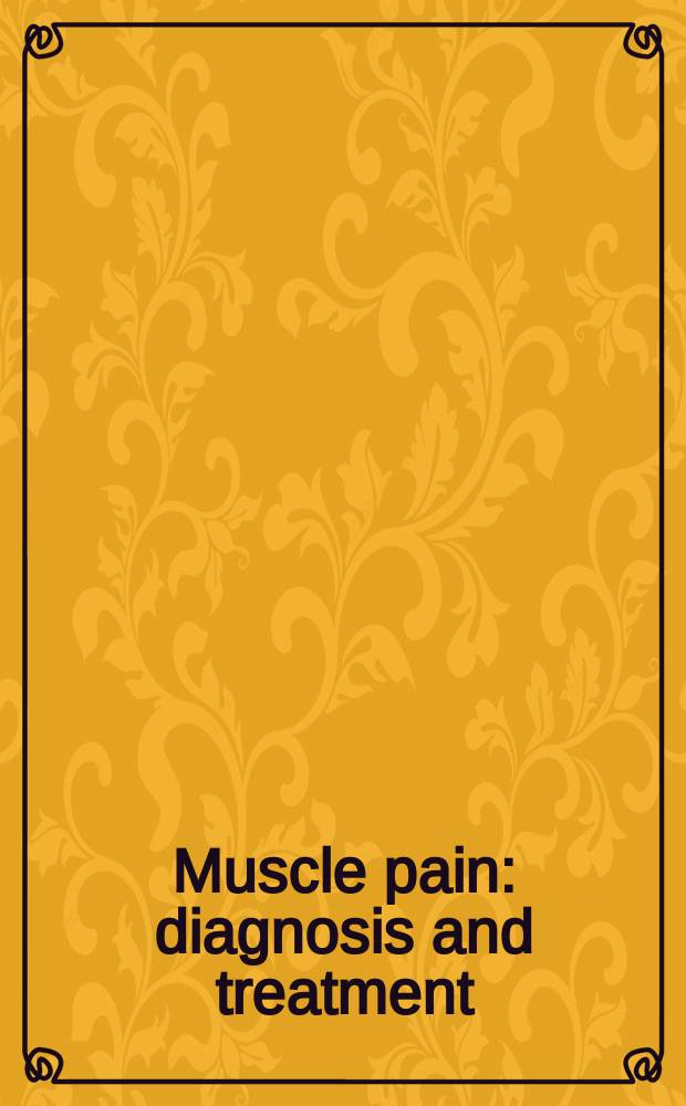 Muscle pain: diagnosis and treatment = Мышечная боль:диагностика и лечение.