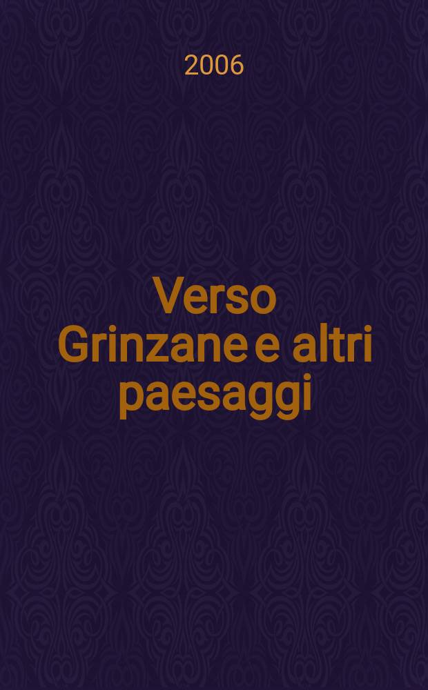 Verso Grinzane e altri paesaggi : celebrando i 25 anni del Premio Grinzane = Стихи из Гринцано и другие пейзажи
