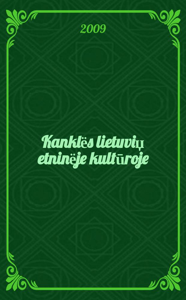 Kanklёs lietuviџ etninёje kultūroje : monografija = Канклес (литовская этническая культура)