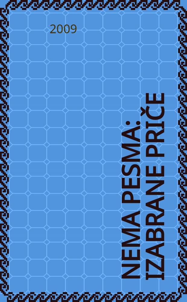 Nema pesma : izabrane priče