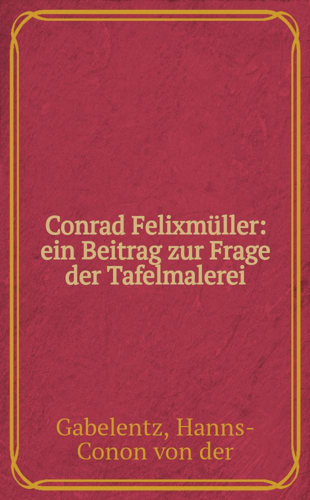 Conrad Felixmüller : ein Beitrag zur Frage der Tafelmalerei = Феликсмюллер Конрад
