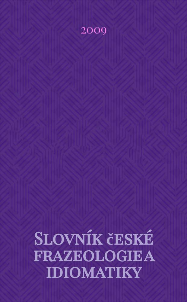Slovn&iacute;k česk&eacute; frazeologie a idiomatiky = Словарь чешской фразеологии и идиоматики