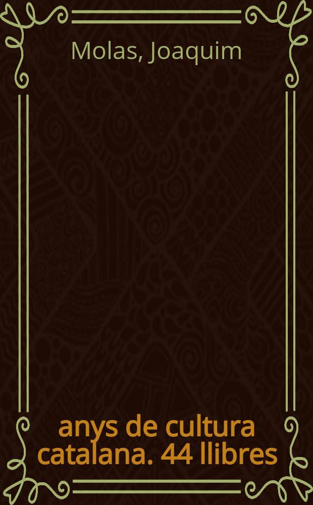 800 anys de cultura catalana. 44 llibres = 800 años de cultura catalana. 44 libros = 800 years of Catalan culture. 44 books = 800 Лет культуры Каталонии: 44 книги