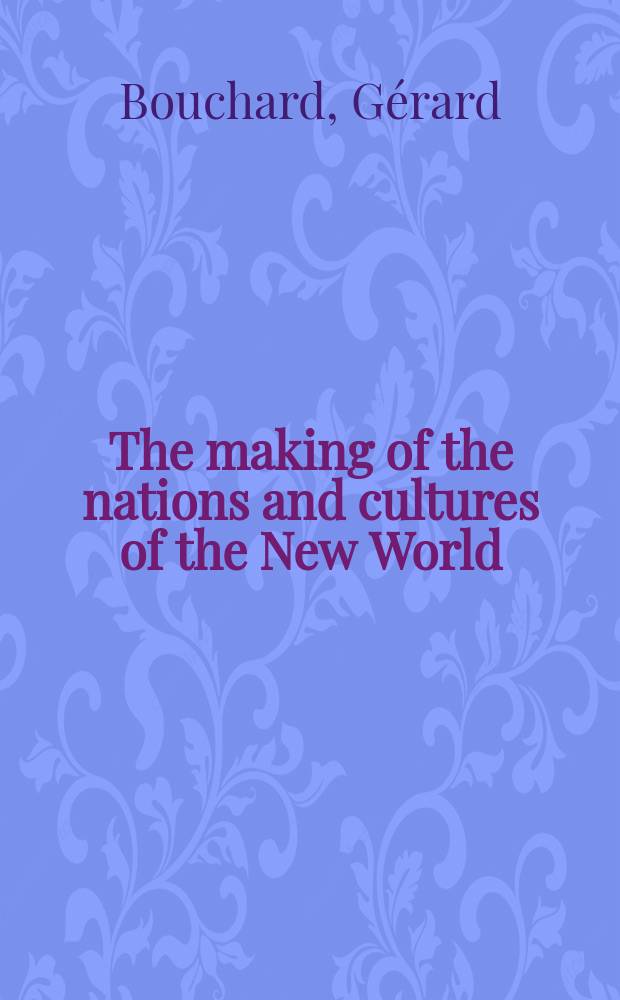 The making of the nations and cultures of the New World : an essay in comparative history = Создание национальных культур Нового мира