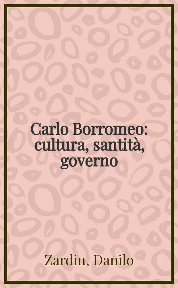 Carlo Borromeo : cultura, santità, governo = Карла Борромео