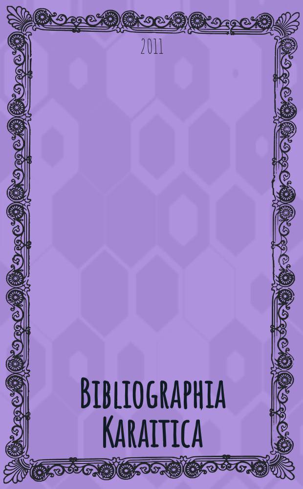 Bibliographia Karaitica = Библиография Караитика : an annotated bibliography of Kataites and Karaism = Библиография караитика: Аннотированная библиография караимов и караимизма