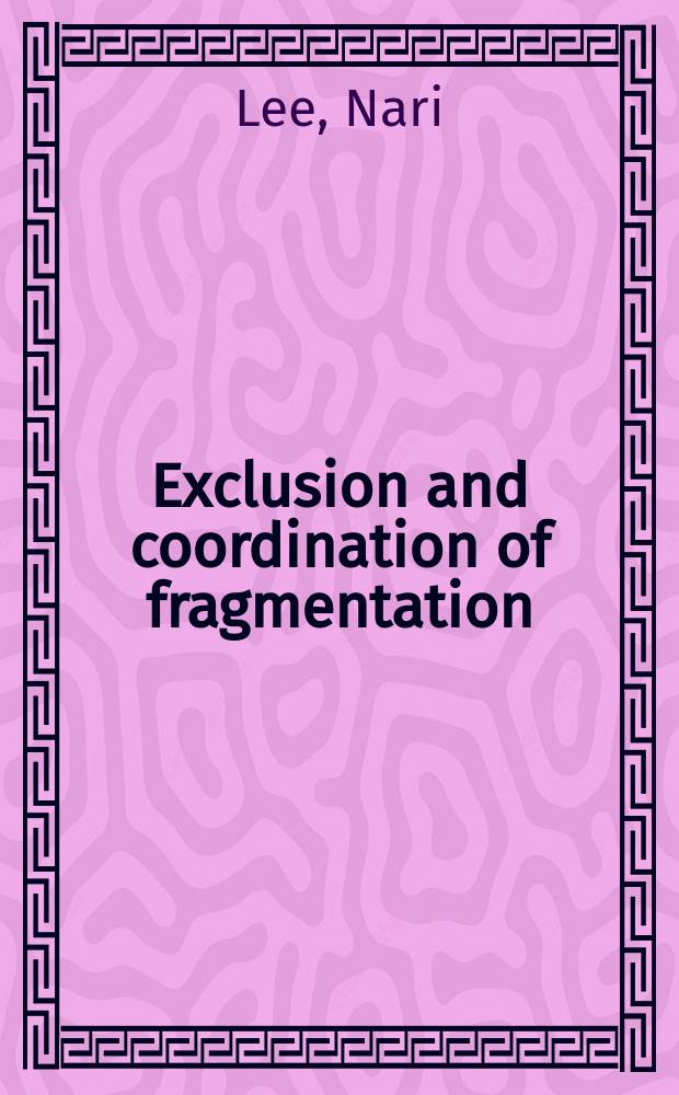 Exclusion and coordination of fragmentation : five essays toward a pluralistic theory of patent right = Исключение и координация фрагментации