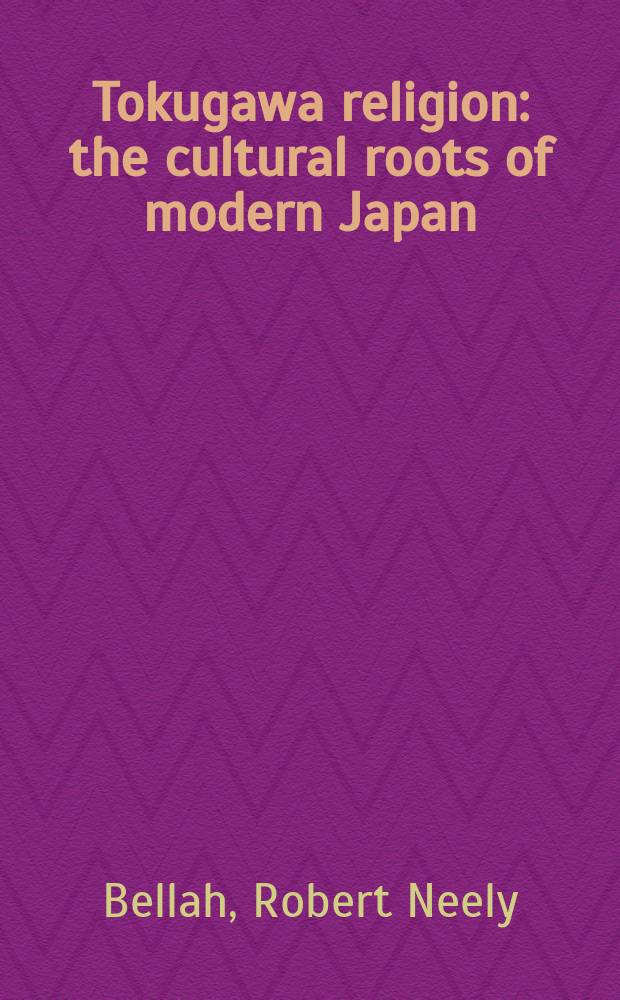 Tokugawa religion : the cultural roots of modern Japan = Религия эпохи Токугава