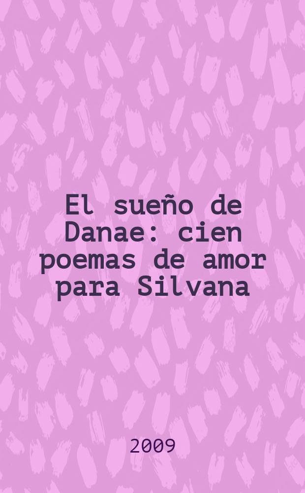 El sueño de Danae : cien poemas de amor para Silvana