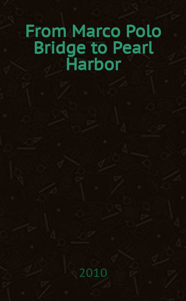 From Marco Polo Bridge to Pearl Harbor : who was responsible? : translated from the Japanese = От моста Марко Поло до Перл-Харбора