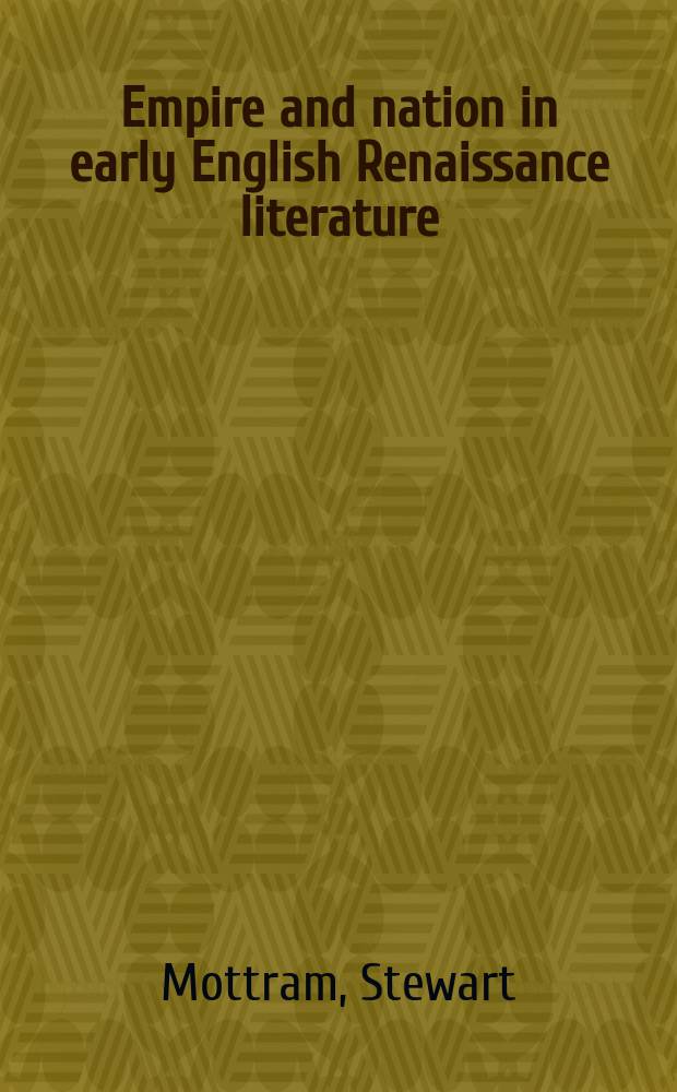 Empire and nation in early English Renaissance literature = Империя и нация в английской литературе раннего Ренессанса