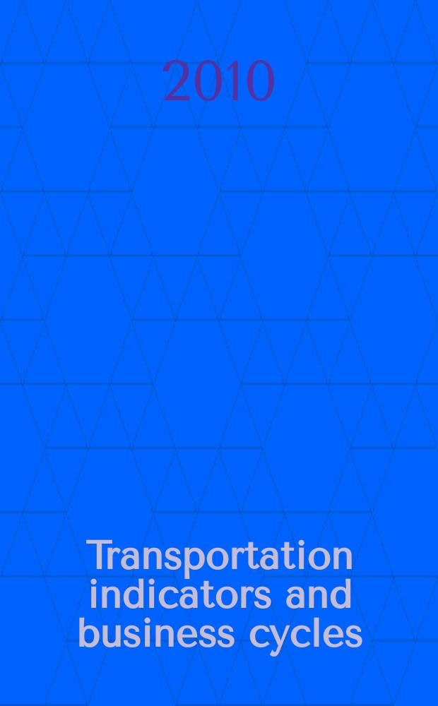 Transportation indicators and business cycles = Изменяющиеся индикаторы и бизнес-циклы