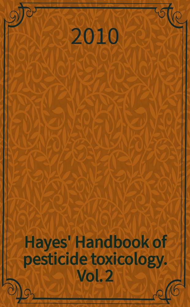 Hayes' Handbook of pesticide toxicology. Vol. 2