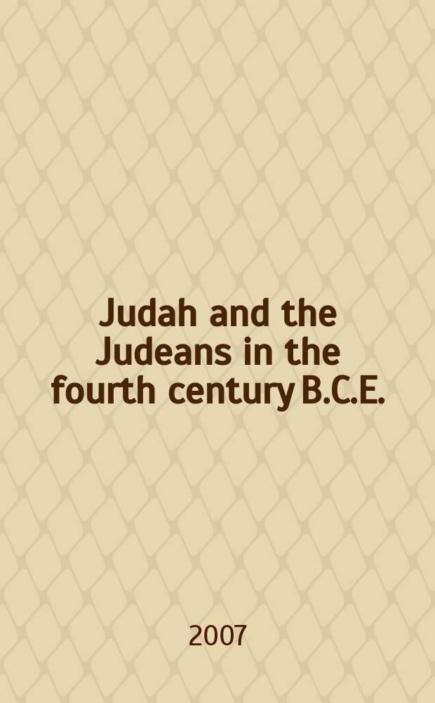 Judah and the Judeans in the fourth century B.C.E. : essays originated in an International conference held at the University of Münster, 12-15 August 2005 = Иудея и иудеи в 4 веке до н.э.